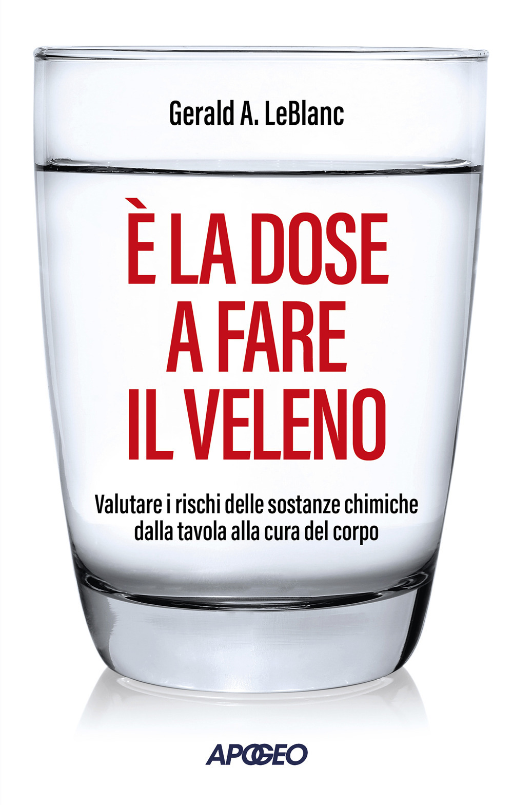 È la dose a fare il veleno. Valutare i rischi delle sostanze chimiche dalla tavola alla cura del corpo