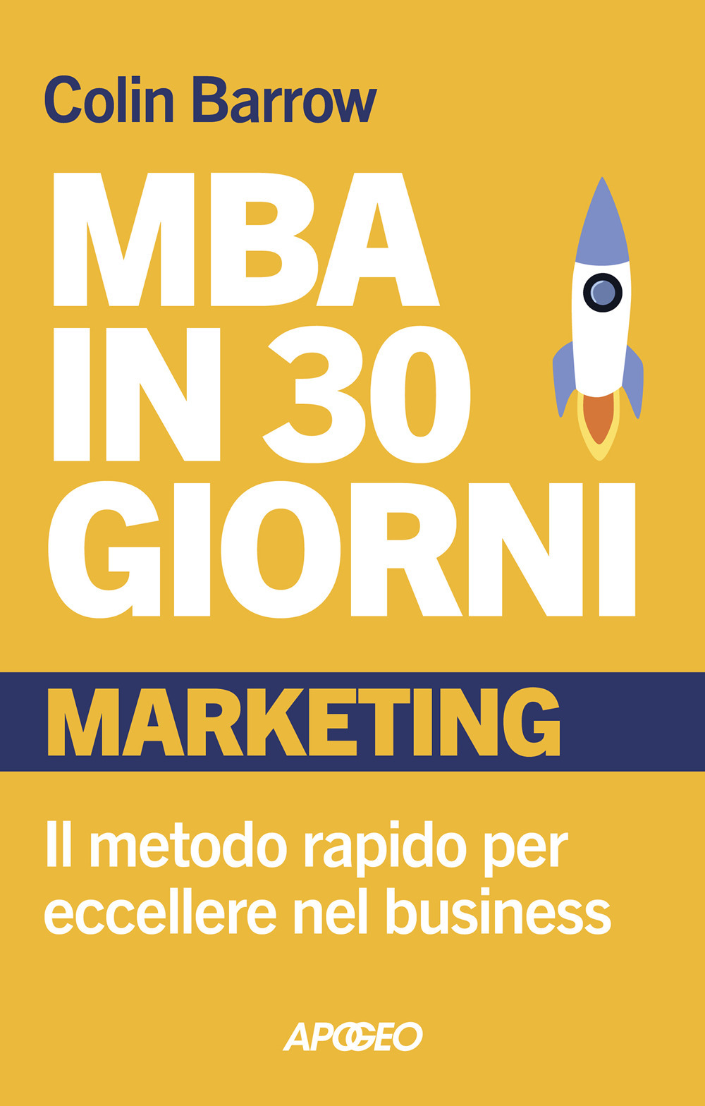 MBA in 30 giorni. Marketing. Il metodo rapido per eccellere nel business