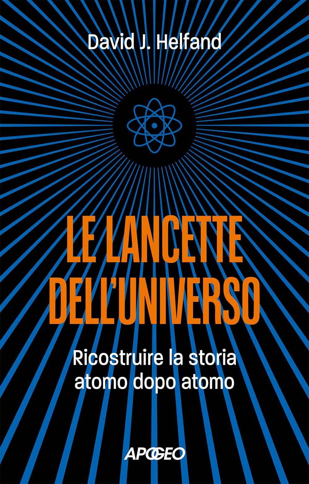 Le lancette dell'universo. Ricostruire la storia atomo dopo atomo