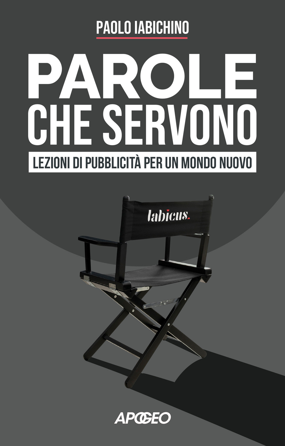 Parole che servono. Lezioni di pubblicità per un mondo nuovo