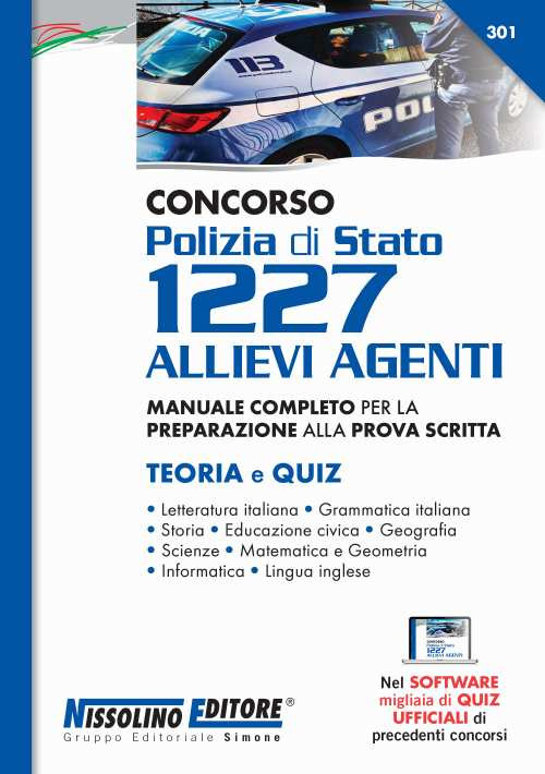 Concorso Polizia di Stato 1227 allievi agenti. Manuale completo per la preparazione alla prova scritta. Teoria e quiz. Con software di simulazione