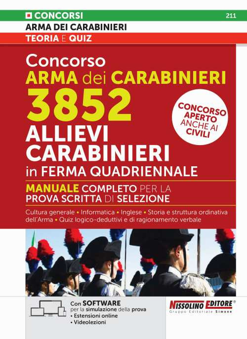 Concorso Arma dei Carabinieri 3852 Allievi Carabinieri in ferma quadriennale. Manuale completo per la prova scritta di selezione. Concorso aperto anche ai civili. Con espansione online. Con software di simulazione. Con videolenzioin