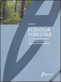 Ecologia forestale. Elementi di conoscenza dei sistemi forestali applicati alla selvicoltura