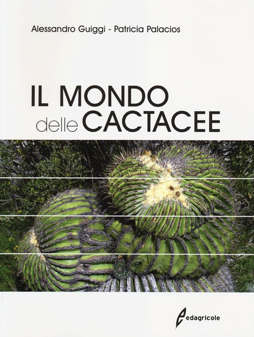 Il mondo delle cactacee. Ediz. illustrata