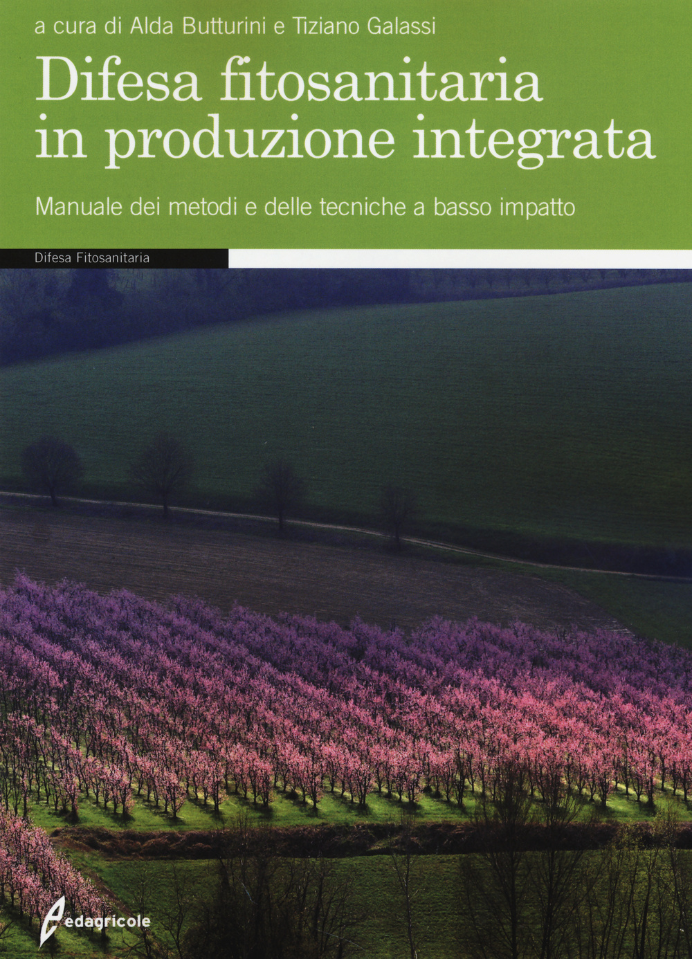 Difesa fitosanitaria in produzione integrata. Manuale dei metodi e delle tecniche a basso impatto