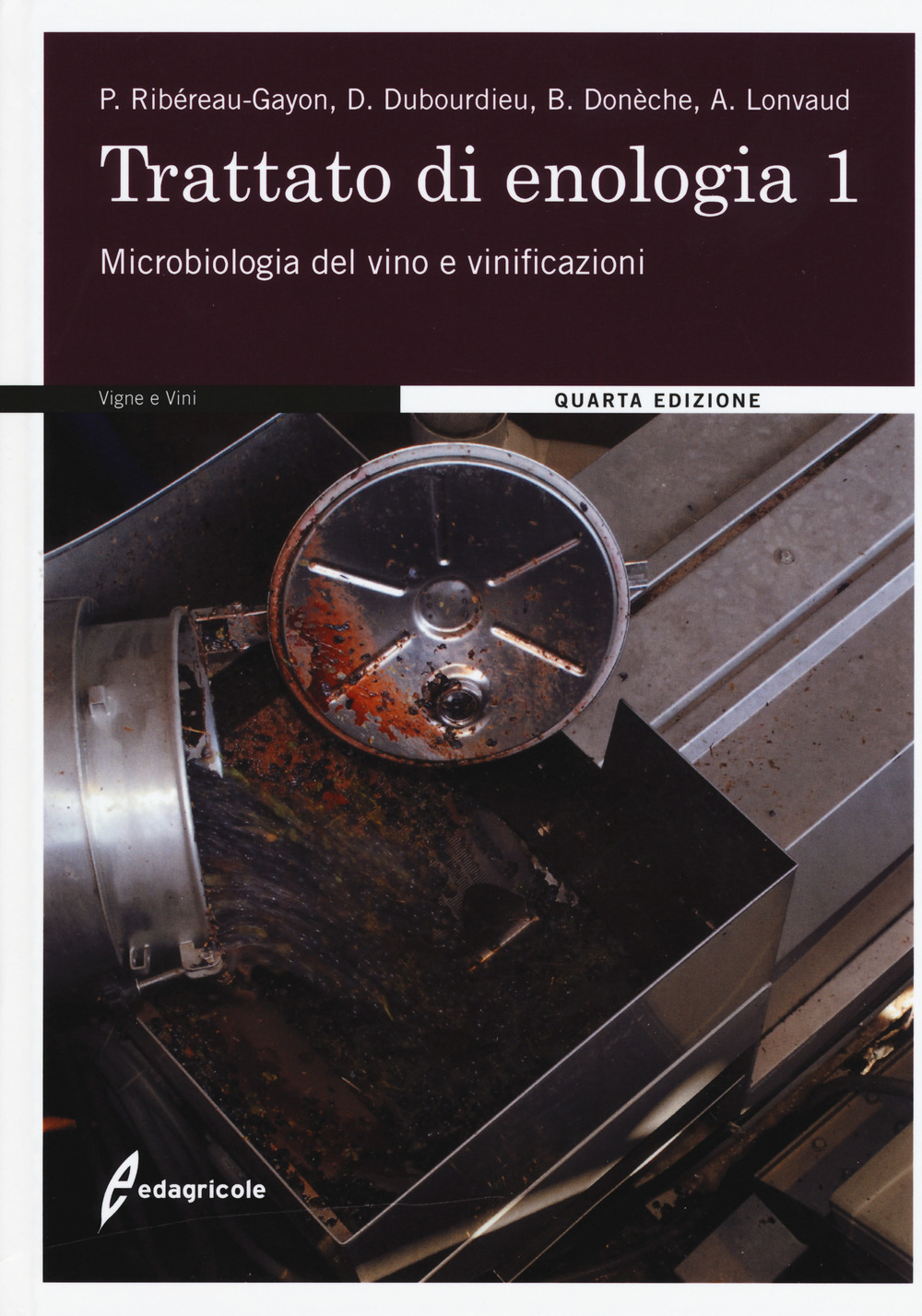 Trattato di enologia. Nuova ediz.. Vol. 1: Microbiologia del vino e vinificazioni