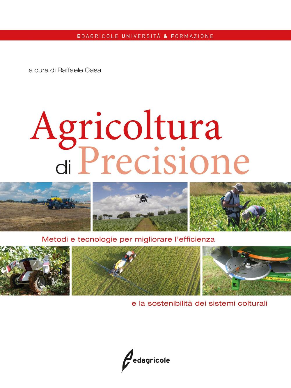 Agricoltura di precisione. Metodi e tecnologie per migliorare l'efficienza e la sostenibilità dei sistemi colturali