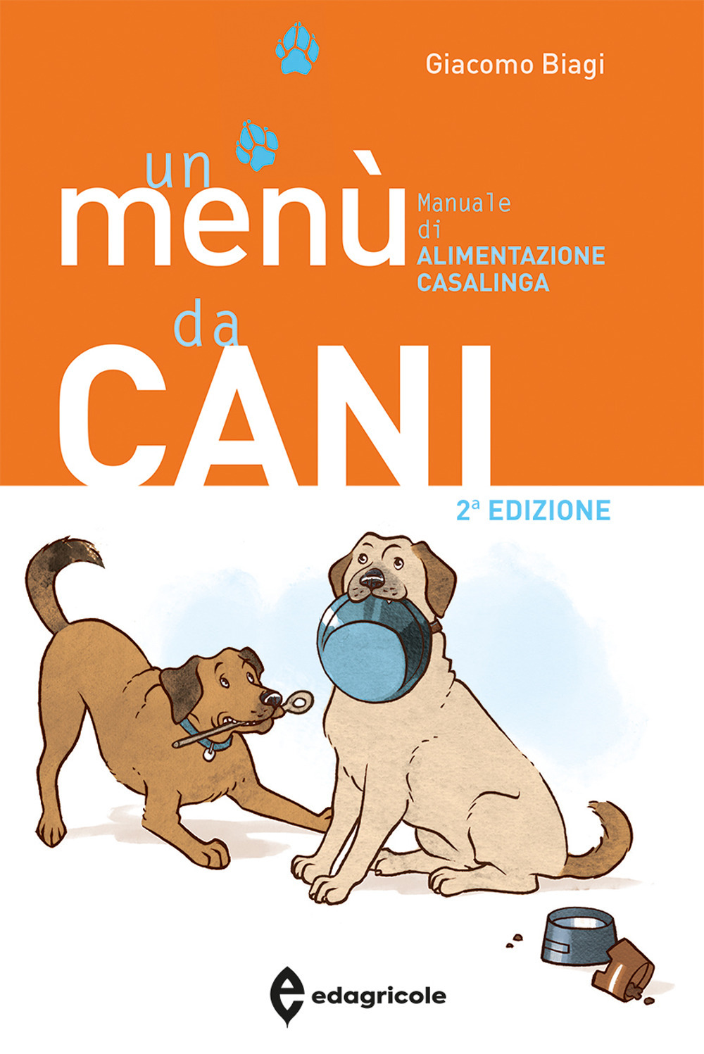 Un menù da cani. Manuale di alimentazione casalinga. Ediz. illustrata