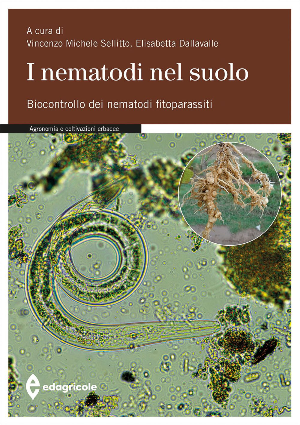 I nematodi nel suolo. Biocontrollo dei nematodi fitoparassiti. Ediz. illustrata