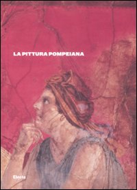 La pittura pompeiana. Ediz. illustrata