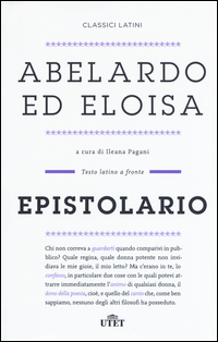 ABELARDO ED ELOISA - EPISTOLARIO TESTO LATINO A FRONTE di ABELARDO - ELOISA