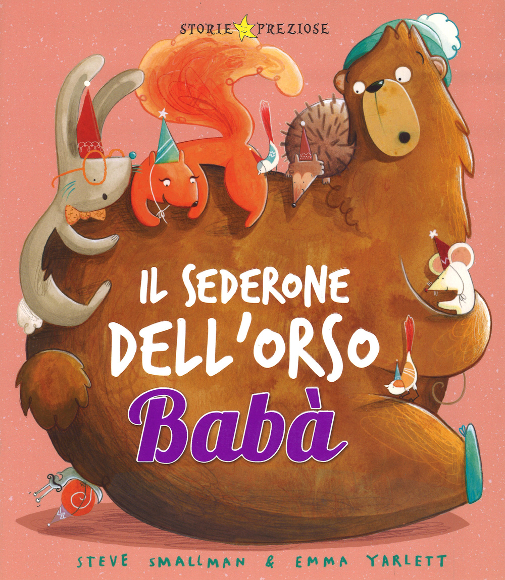 Il sederone dell'orso Babà. Ediz. illustrata