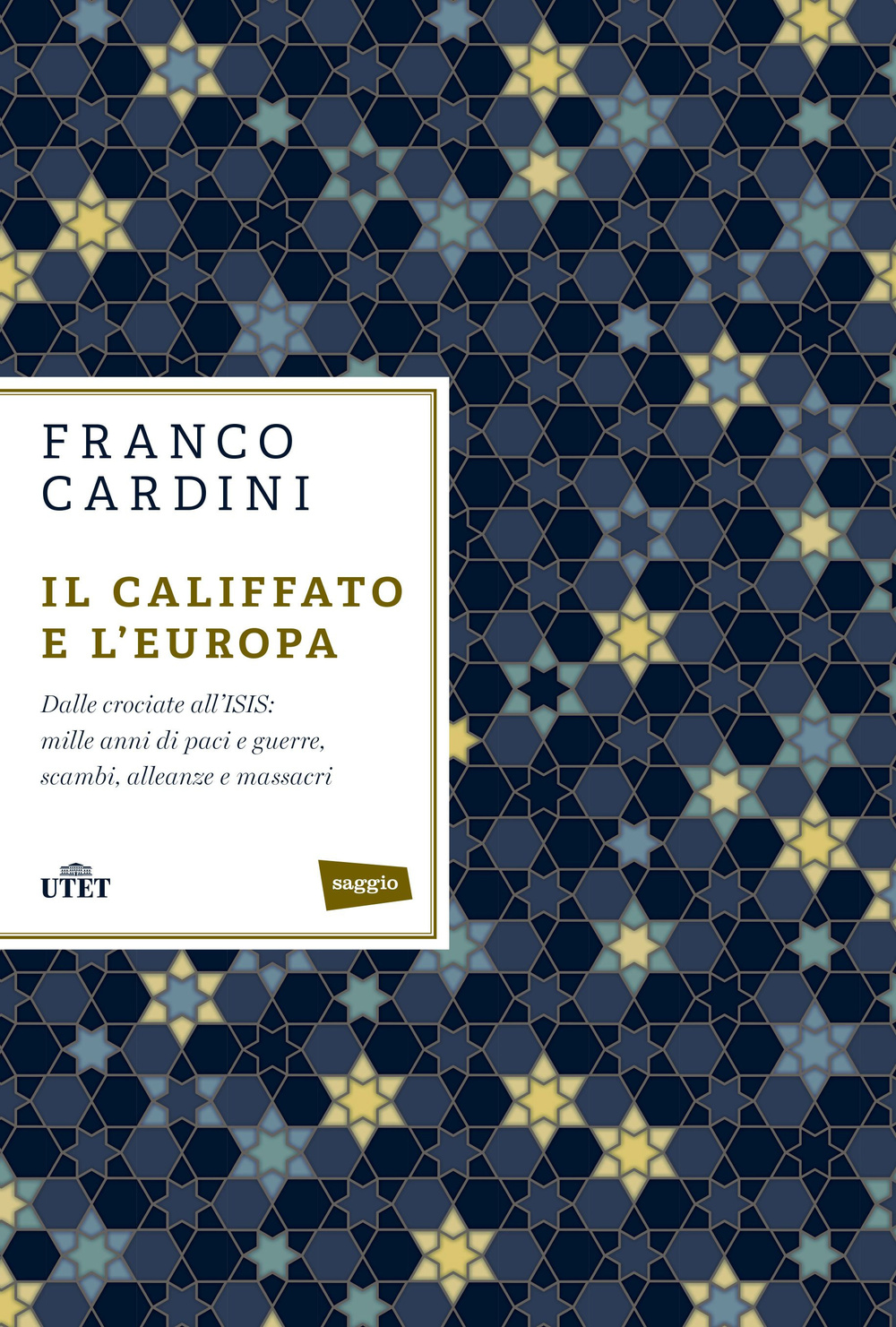 Il califfato e l'Europa. Dalle crociate all'ISIS: mille anni di paci e guerre, scambi, alleanze e massacri