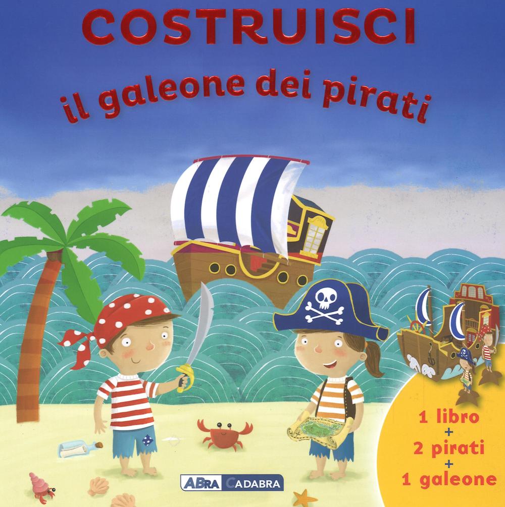 Costruisci il galeone dei pirati. Ediz. illustrata. Con gadget