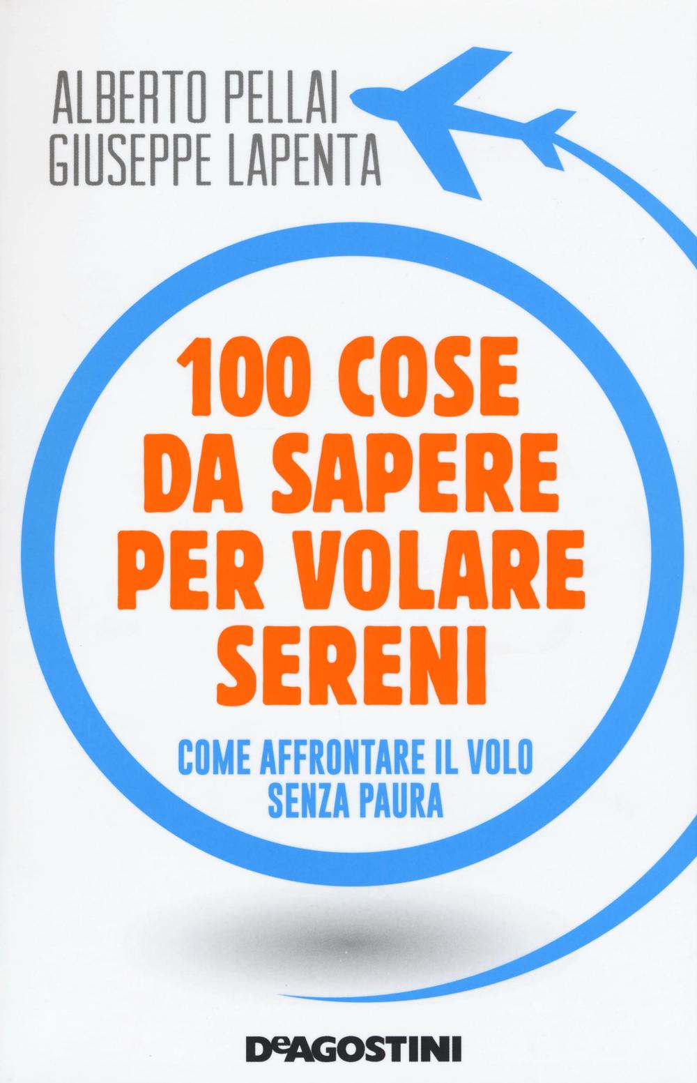 100 cose da sapere per volare sereni. Come affrontare il volo senza paura