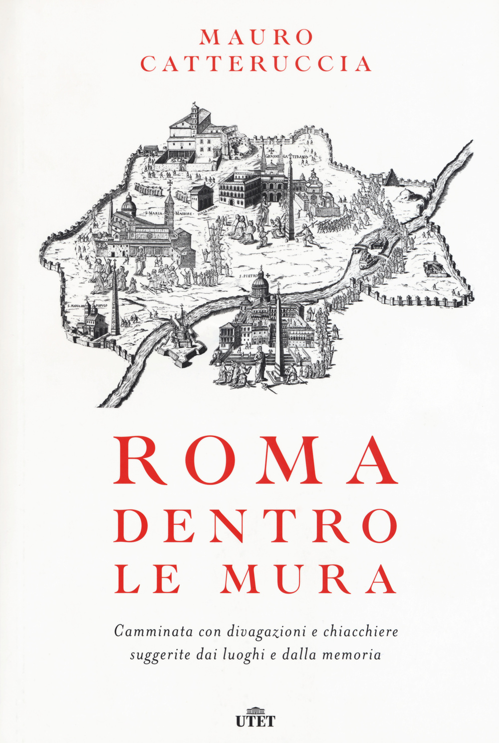 Roma dentro le mura. Camminata con divagazioni e chiacchiere suggerite dai luoghi e dalla memoria. Con e-book