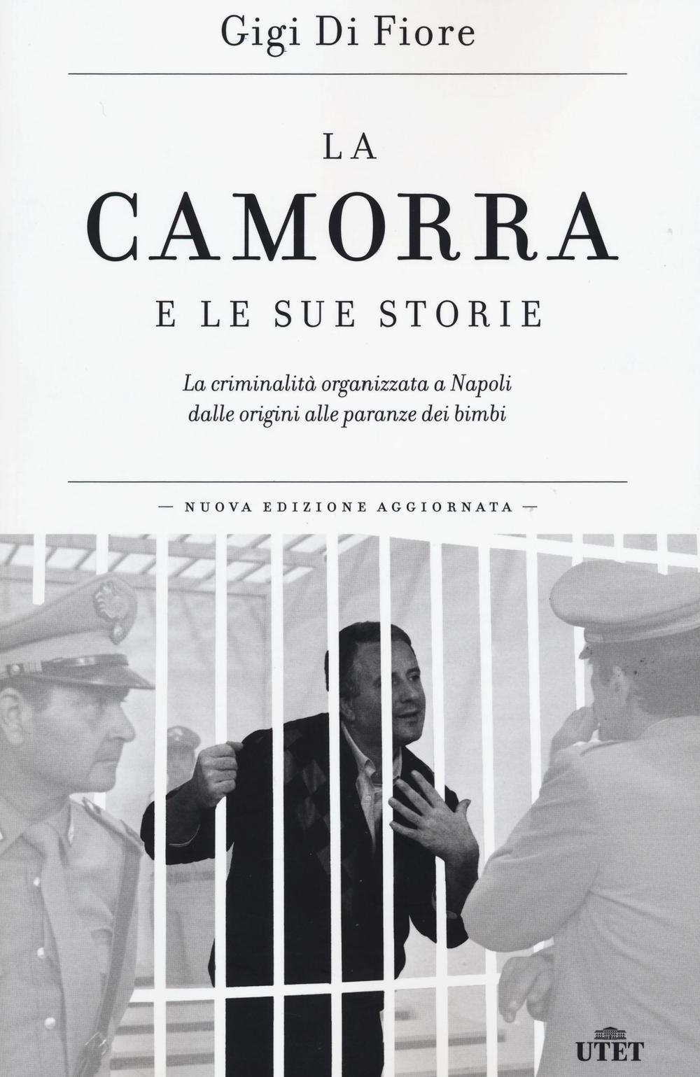 La camorra e le sue storie. La criminalità organizzata a Napoli dalle origini alle paranze dei bimbi. Con e-book