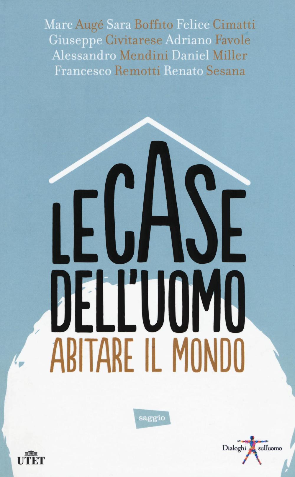 Le case dell'uomo. Abitare il mondo. Con e-book