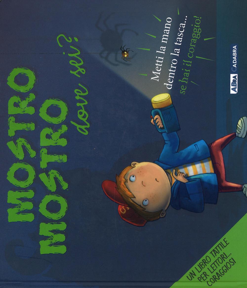 Mostro mostro dove sei? Ediz. illustrata