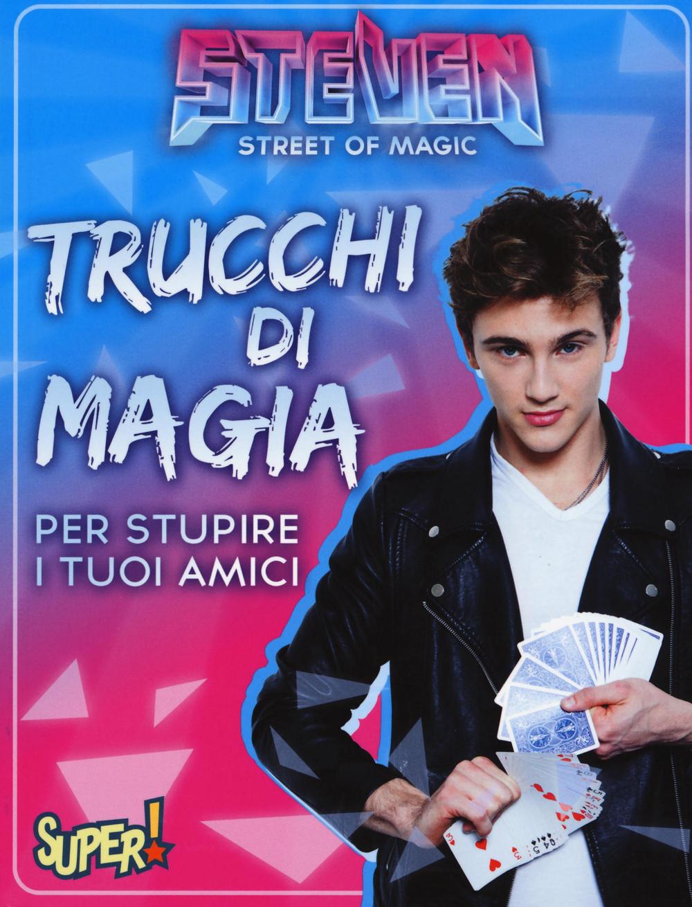 Steven street of magic. Trucchi di magia per stupire i tuoi amici