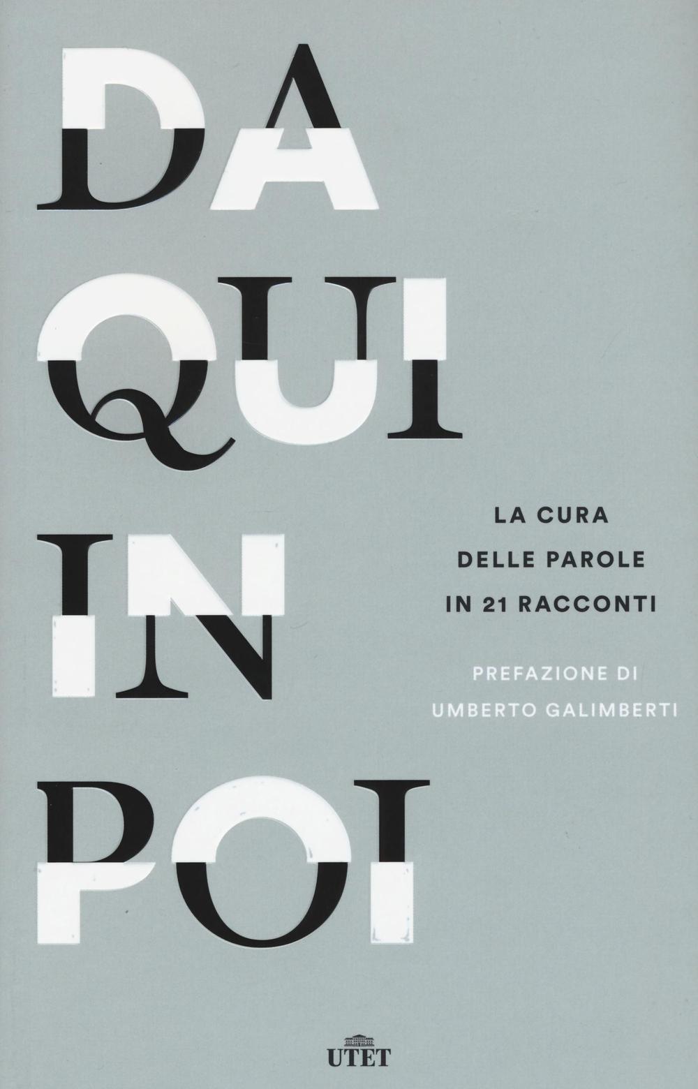 Da qui in poi. La cura delle parole in 21 racconti. Con e-book