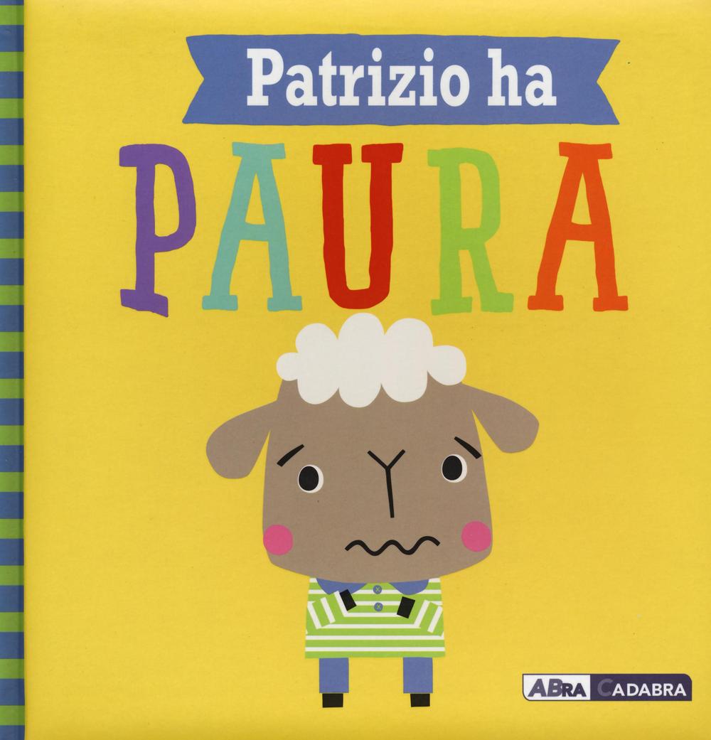 Patrizio ha paura. Ediz. a colori