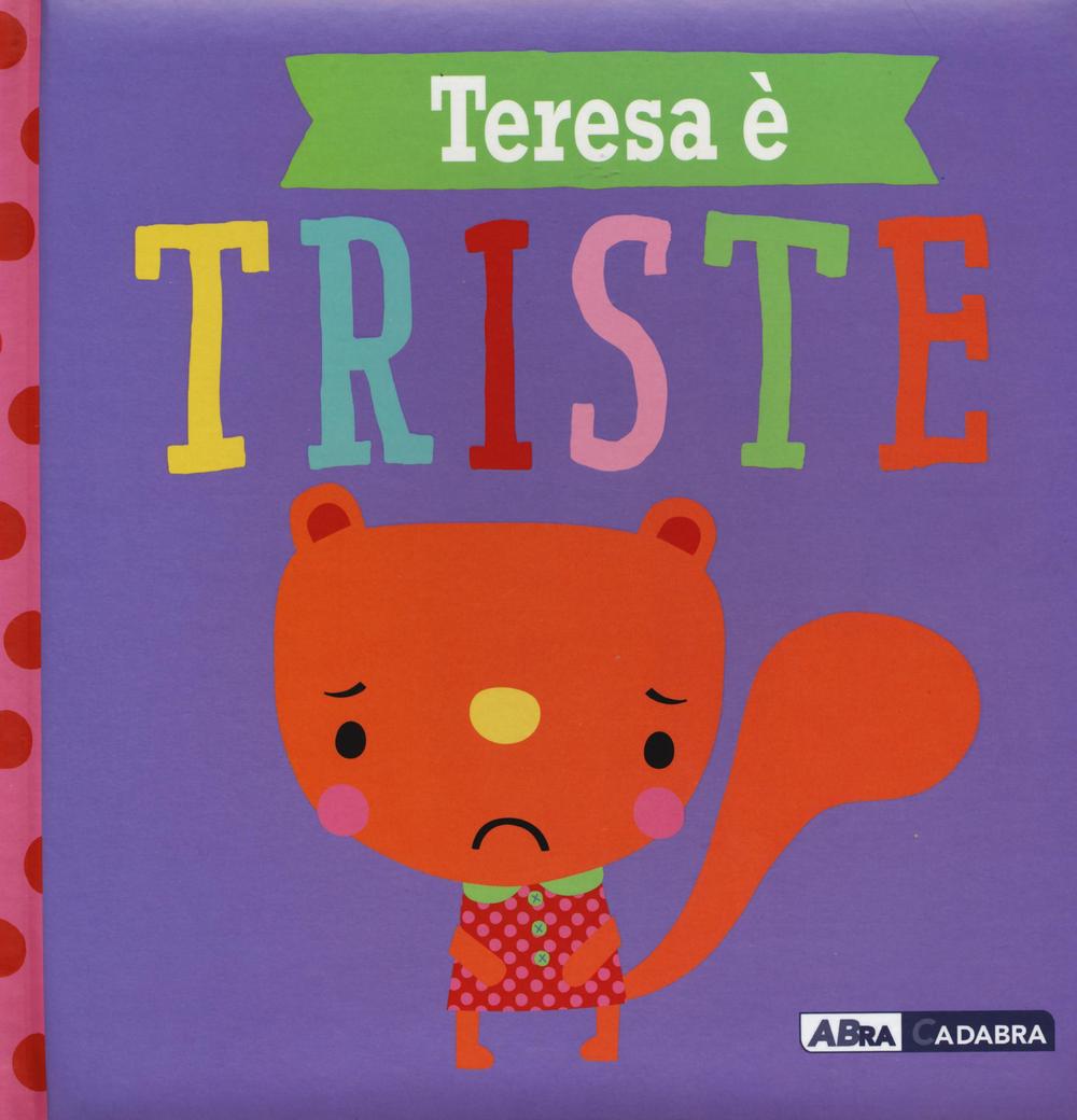 Teresa è triste. Ediz. a colori