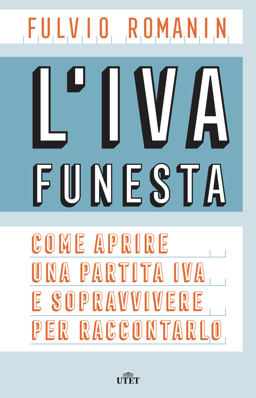 L'IVA funesta. Come aprire una partita IVA e sopravvivere per raccontarlo. Con e-book