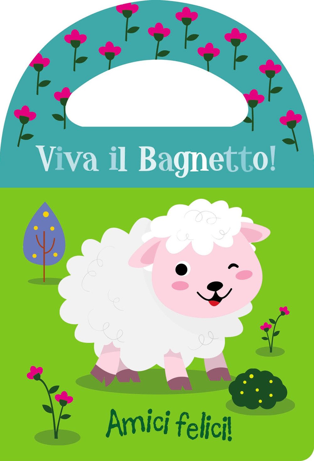 Amici felici! Viva il bagnetto! Ediz. a colori