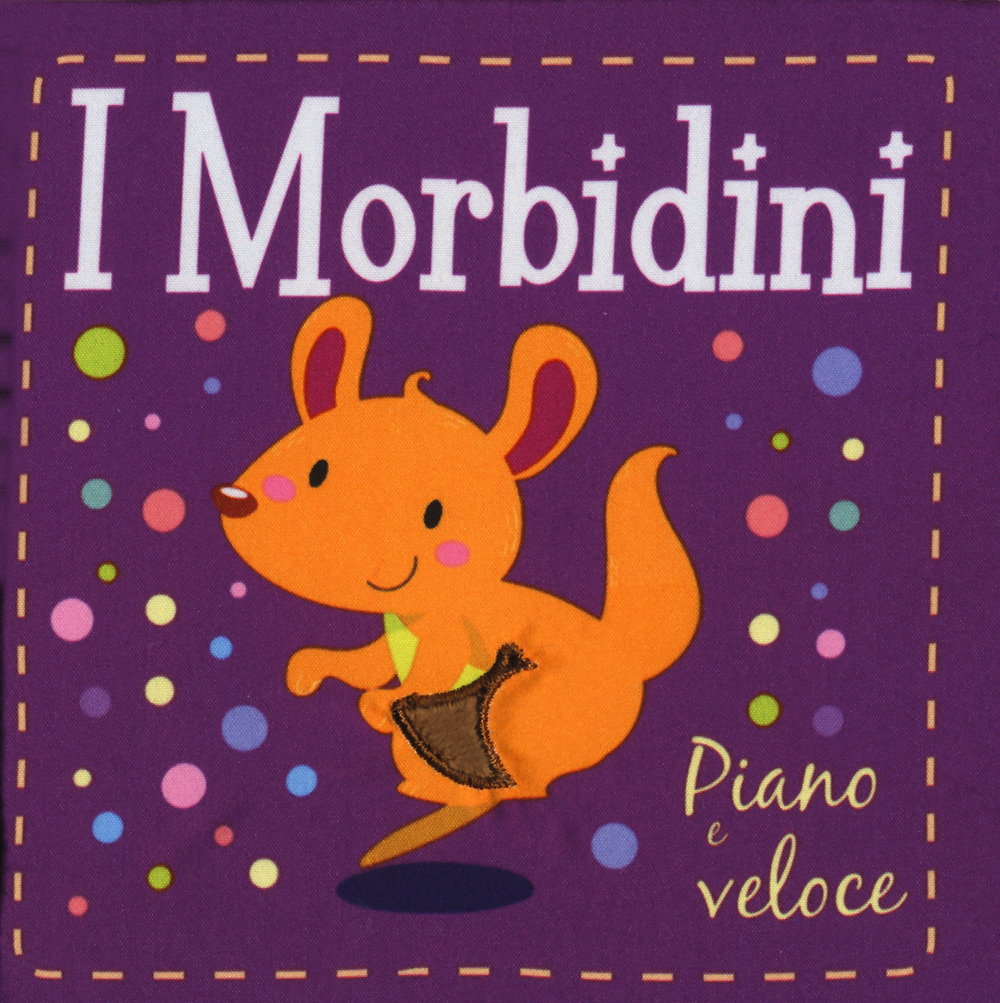Piano e veloce. I morbidini. Ediz. a colori