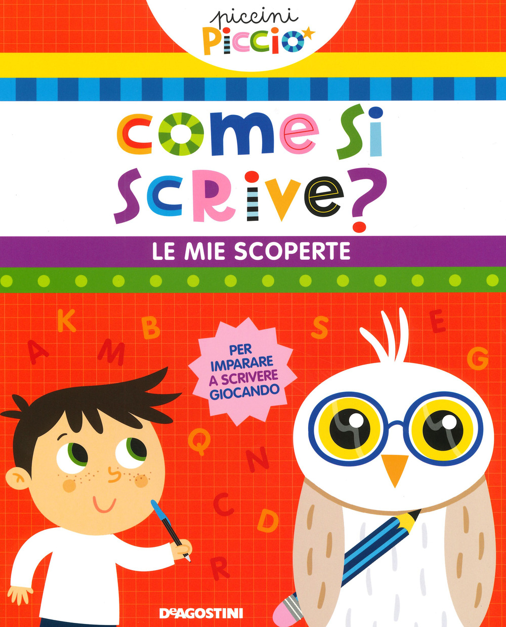 Come si scrive? Le mie scoperte. Piccini picciò. Ediz. a colori