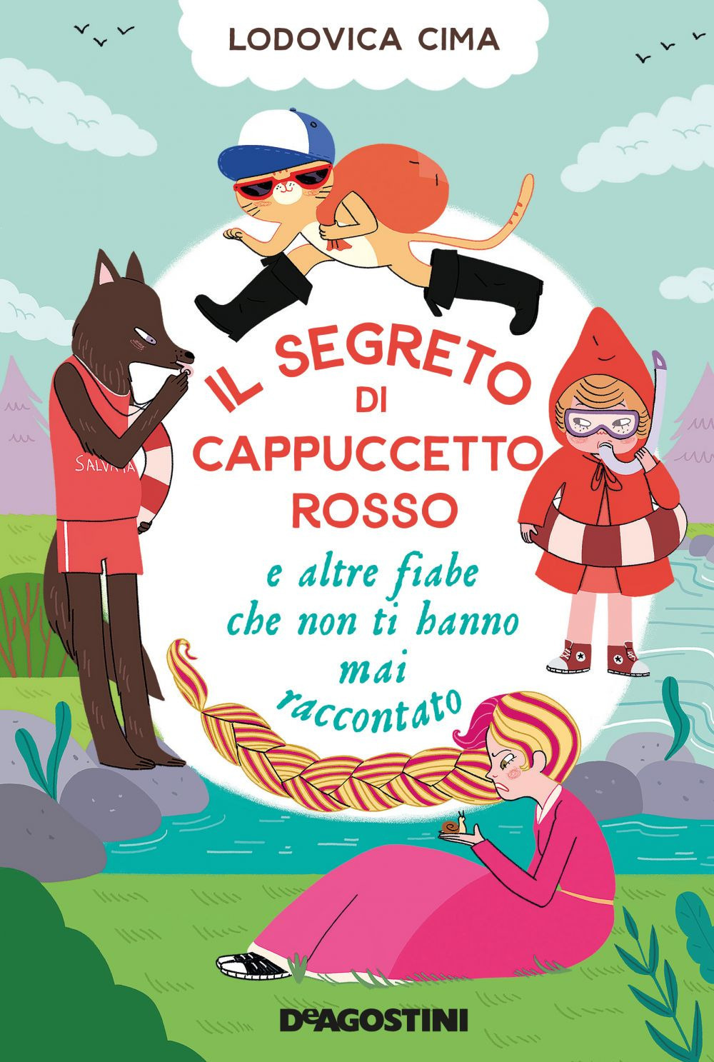 Il segreto di Cappuccetto Rosso e altre fiabe che non ti hanno mai raccontato