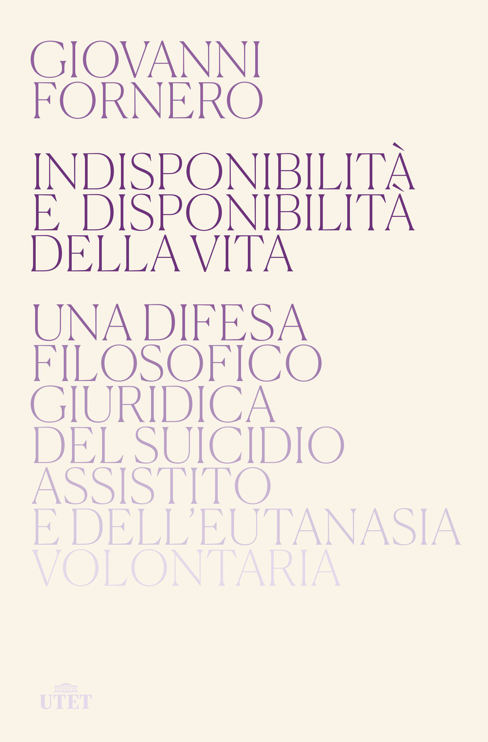 Indisponibilità e disponibilità della vita. Una difesa filosofico giuridica del suicidio assistito e dell'eutanasia volontaria