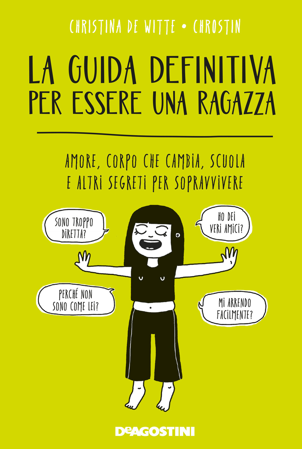 La guida definitiva per essere una ragazza. Amore, corpo che cambia, scuola e altri segreti per sopravvivere