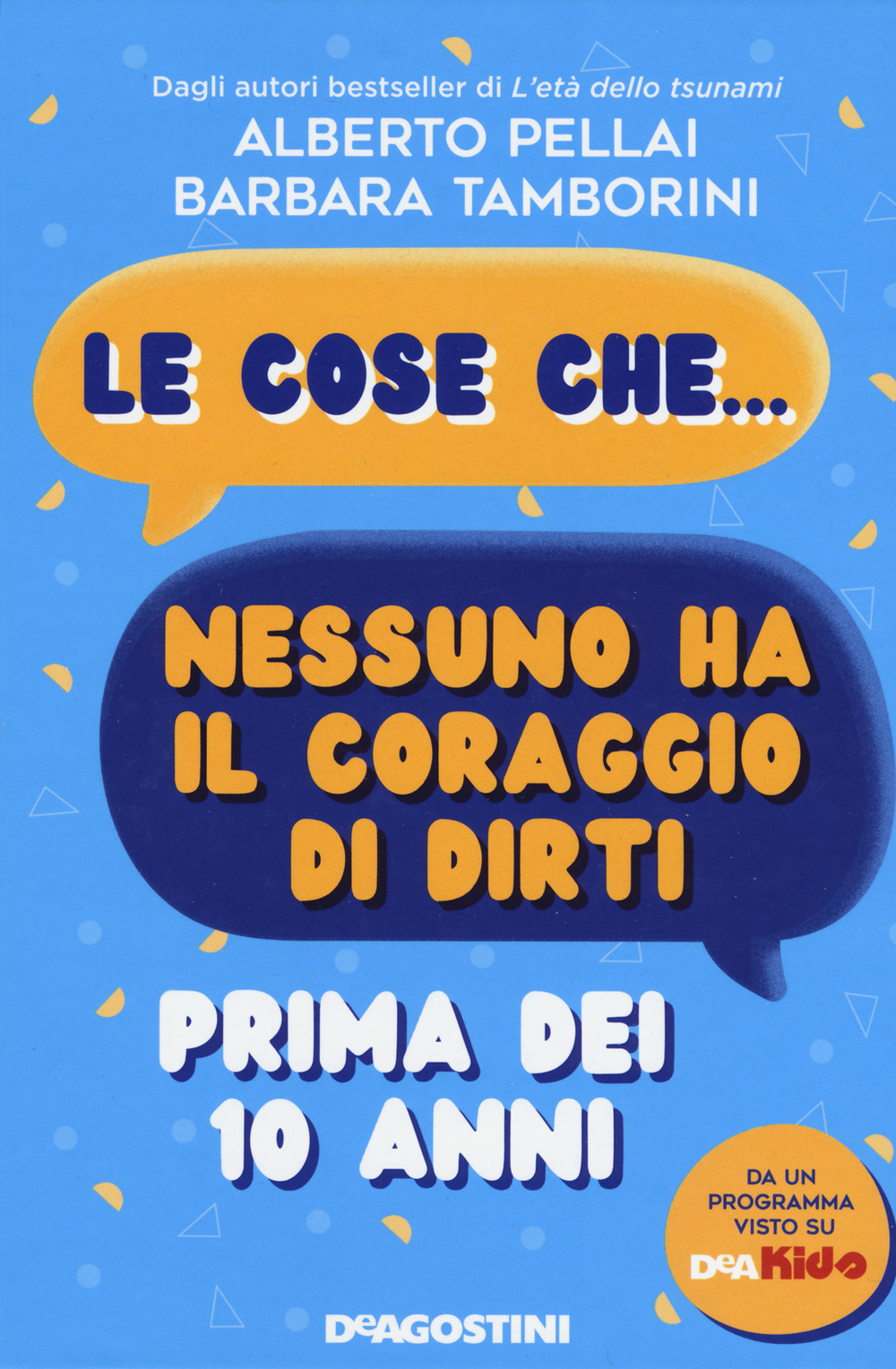 Le cose che... nessuno ha il coraggio di dirti prima dei 10 anni