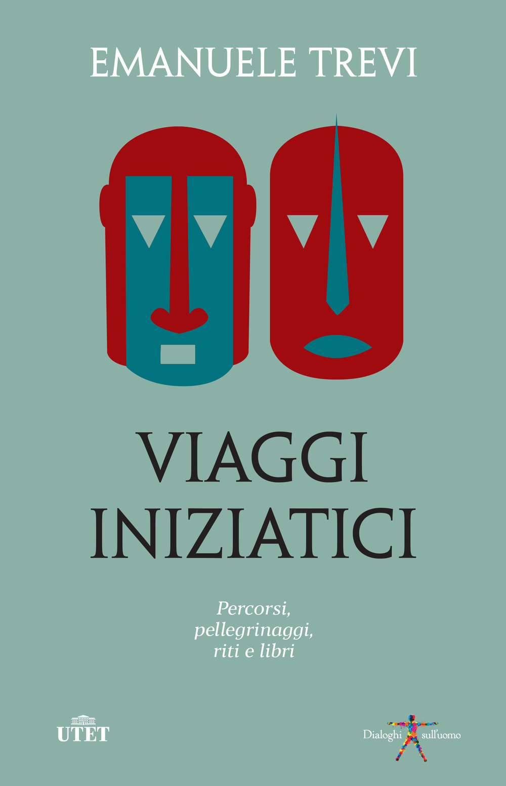 Viaggi iniziatici. Percorsi, pellegrinaggi, riti e libri