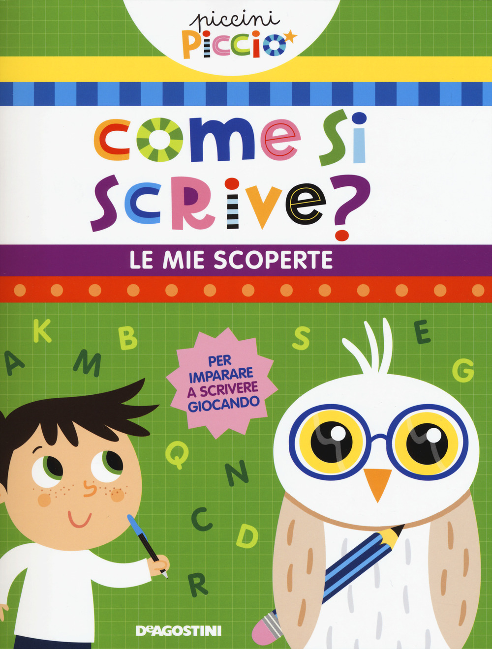 Come si scrive? Le mie scoperte. Piccini picciò. Ediz. a colori