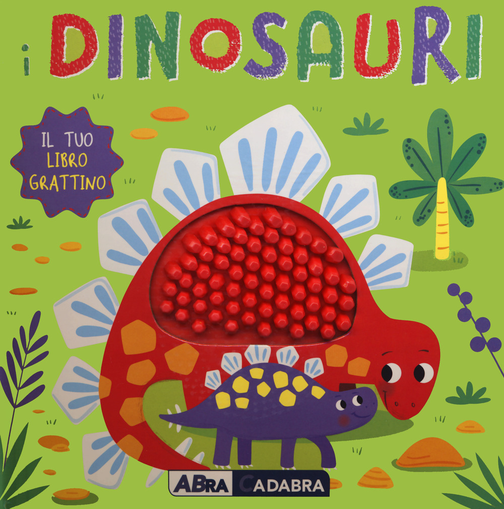 I dinosauri. Il tuo libro grattino. Ediz. a colori