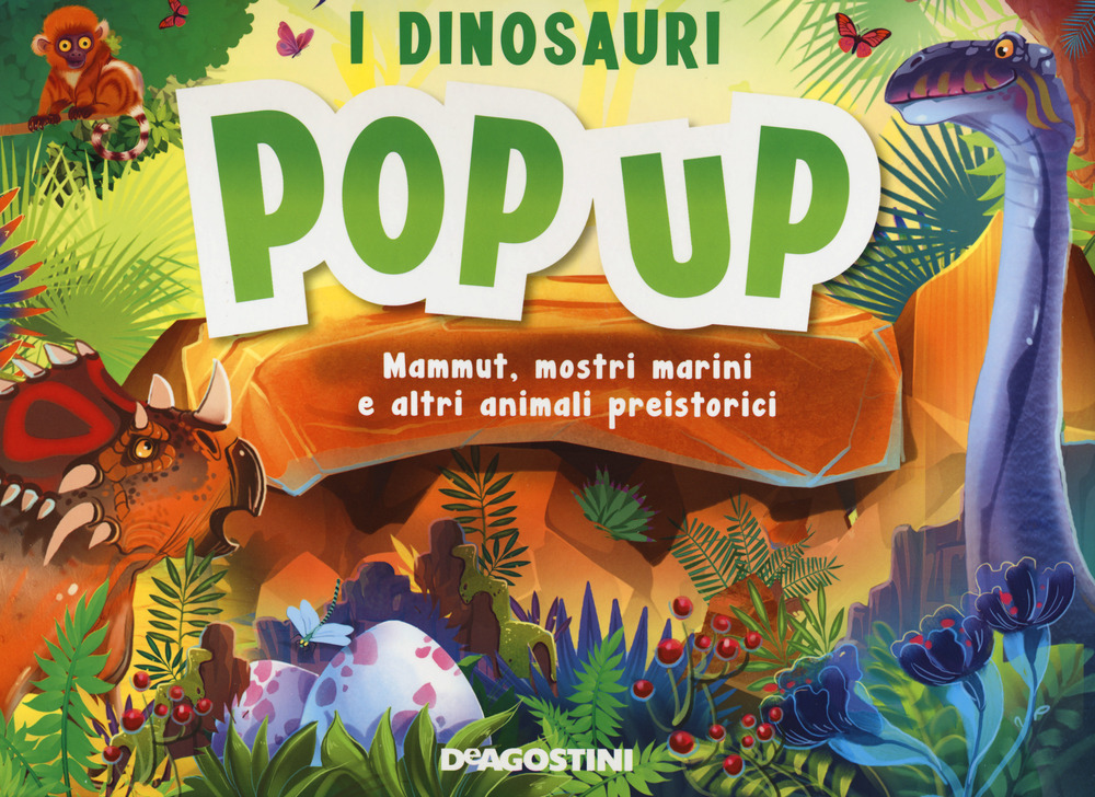 I dinosauri. Mammut, mostri marini e altri animali preistorici. Libro pop-up