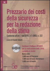 Prezzario dei costi della sicurezza per la redazione della stima. Conforme all'art.7 del D.P.R.3-7-2003, n.222. Con CD-ROM
