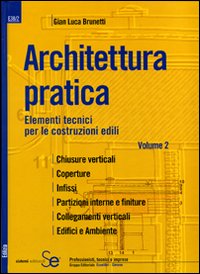Architettura pratica. Ediz. illustrata. Vol. 2: Elementi tecnici per le costruzioni edili