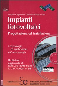 Impianti fotovoltaici. Progettazione ed installazione. Tecnologie ed applicazioni. Conto energia. Con CD-ROM