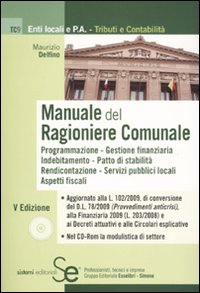 Manuale del ragioniere comunale. Programmazione, gestione finanziaria, indebitamento, patto di stabilità, aspetti fiscali. Con CD-ROM