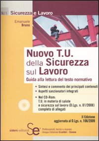 Nuovo T. U. della sicurezza sul lavoro. Guida alla lettura del testo normativo. Con CD-ROM