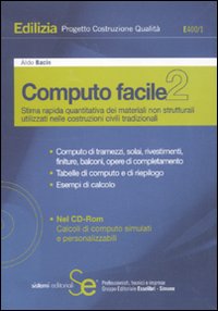 Computo facile 2. Stima rapida quantitativa dei materiali strutturali utilizzati nelle costruzioni civili tradizionali. Con CD-ROM