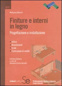 Finiture e interni in legno. Progettazione e installazione. Ediz. illustrata