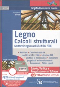 Legno. Calcoli strutturali. Strutture in legno con EC5 e N.T.C. 2008 Travilog express. Con software