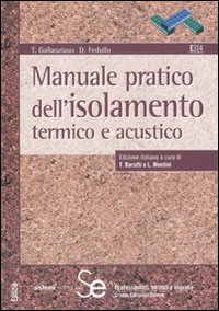 Manuale pratico dell'isolamento termico e acustico. Ediz. illustrata