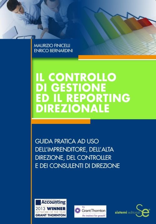 Il controllo di gestione ed il reporting direzionale. Guida pratica ad uso dell'imprenditore, dell'alta direzione, del controller e dei consulenti di direzione