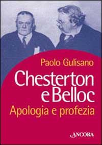 Chesterton e Belloc. Apologia e profezia